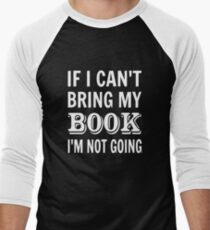 If I Can't Bring My Book I'm Not Going Men's Baseball ¾ T-Shirt