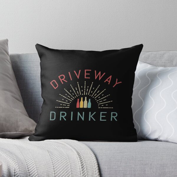 DRIVEWAY DRINKER - gift Throw Pillow
