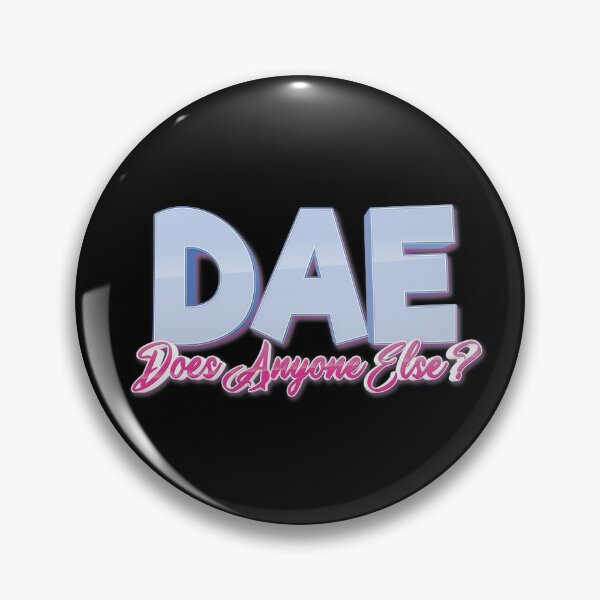 Item preview, DAE Does Anyone Else? designed and sold by ProjectX23.