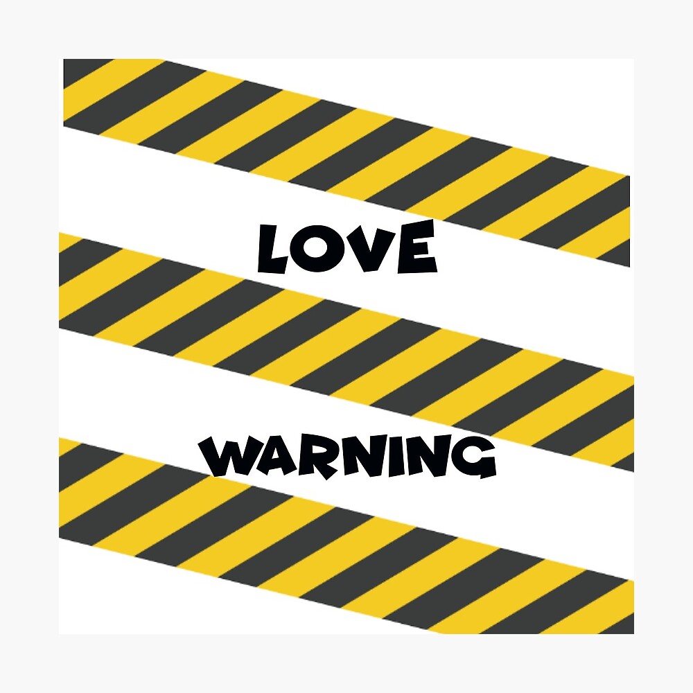 Love Warning Poster By Piyuu Redbubble