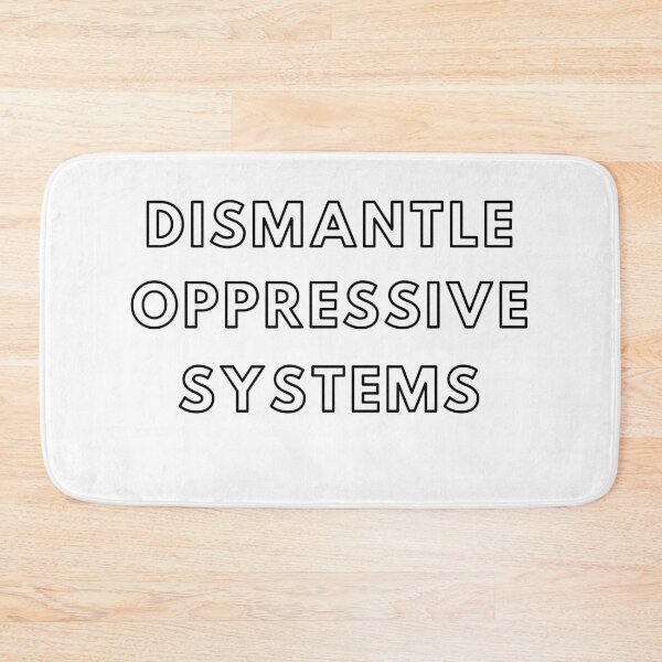Item preview, Dismantle Oppressive Systems designed and sold by designsbynic.