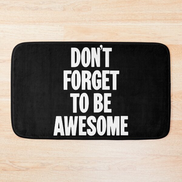Item preview, Don't Forget To Be Awesome designed and sold by Good-Looking Corpse.
