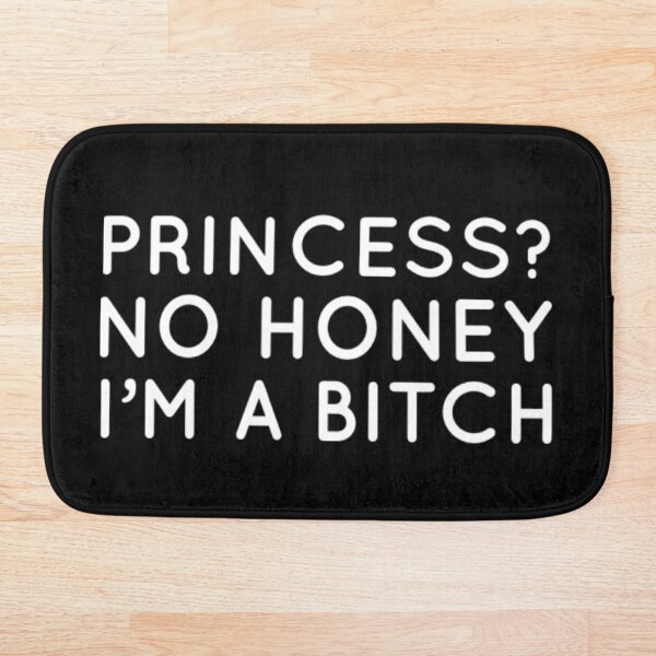Item preview, Princess? No Honey I'm a Bitch designed and sold by Tasneem Morgan.