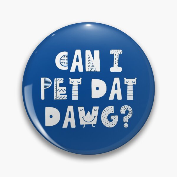 Item preview, Can I Pet Dat Dawg? Dogs Lover Best Gift #2 designed and sold by SalahBlt.
