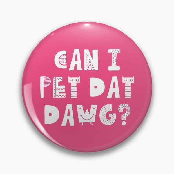 Item preview, Can I Pet Dat Dawg? Dogs Lover Best Gift #3 designed and sold by SalahBlt.