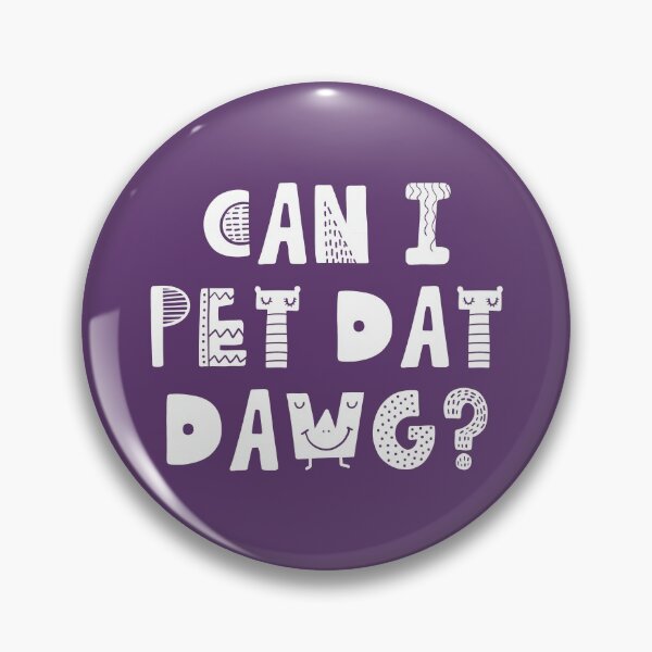 Item preview, Can I Pet Dat Dawg? Dogs Lover Best Gift #4 designed and sold by SalahBlt.
