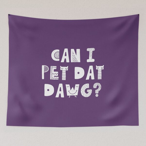 Item preview, Can I Pet Dat Dawg? Dogs Lover Best Gift #4 designed and sold by SalahBlt.
