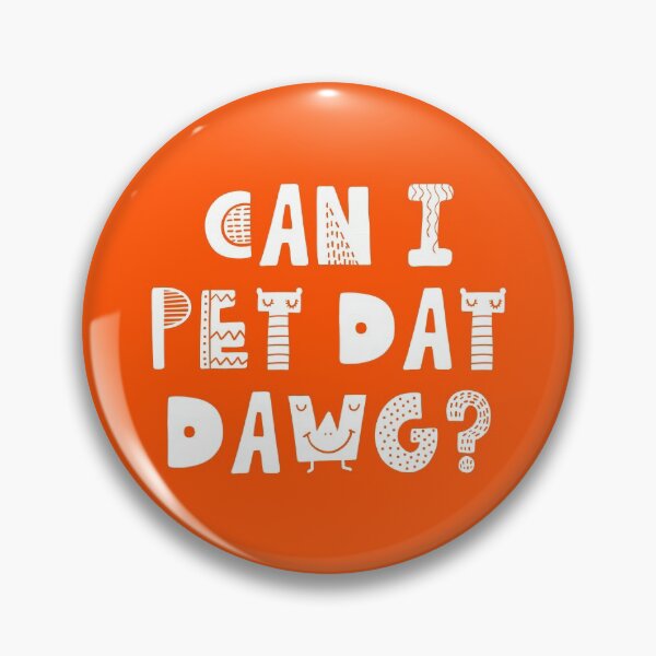 Item preview, Can I Pet Dat Dawg? Dogs Lover Best Gift #5 designed and sold by SalahBlt.