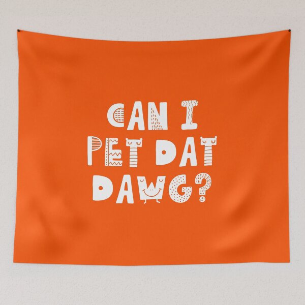 Item preview, Can I Pet Dat Dawg? Dogs Lover Best Gift #5 designed and sold by SalahBlt.