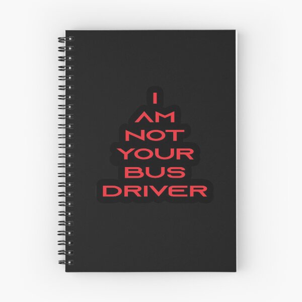 Item preview,  cuando la gente de nuestra familia quiere apresurarse y empujarnos a ser su conductor de autobús. Necesitamos decir la verdad de que no somos su conductor de autobús. Mantente loco. designed and sold by Roirike.