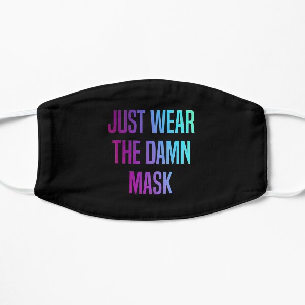 Just Wear the Damn Mask Mask