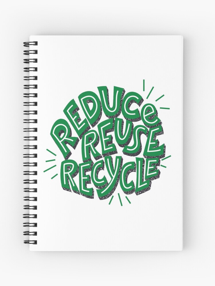 Reduce Reuse Recycle Spiral Notebook