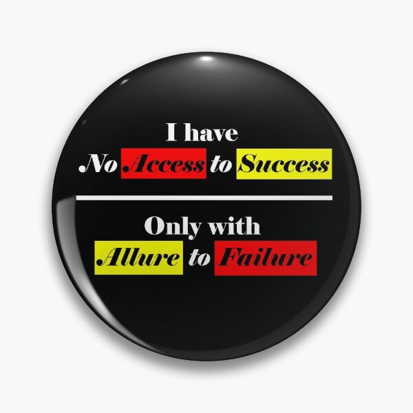 Item preview, I have no Access to Success, but with Allure to Failure - Black designed and sold by CreativityRoams.