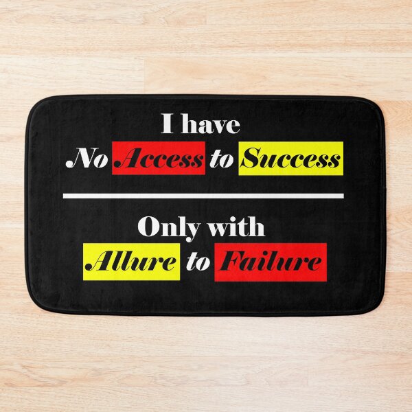Item preview, I have no Access to Success, but with Allure to Failure - Black designed and sold by CreativityRoams.