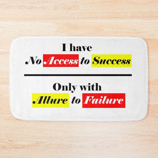 Item preview, I have no Access to Success, but with Allure to Failure - White designed and sold by CreativityRoams.
