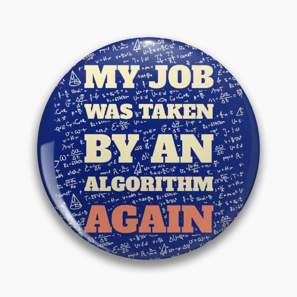 Item preview, My Job Was Taken By An Algorithm Again designed and sold by HappySchnapper.