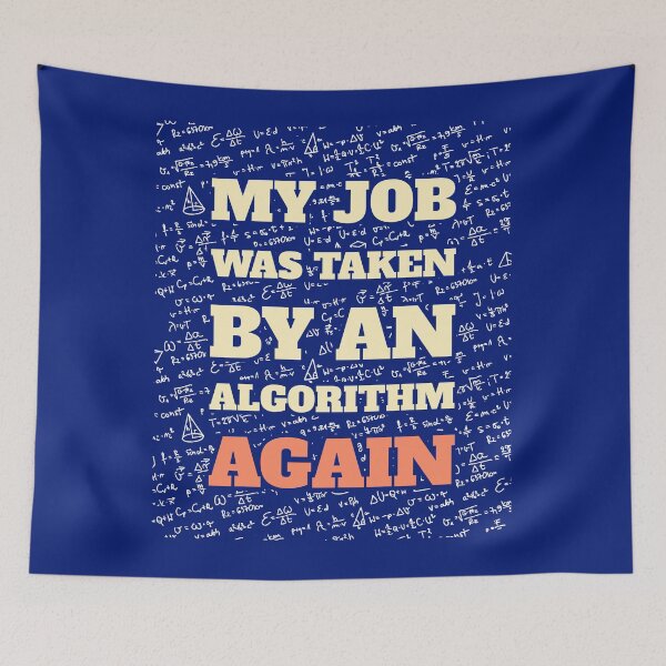 Item preview, My Job Was Taken By An Algorithm Again designed and sold by HappySchnapper.