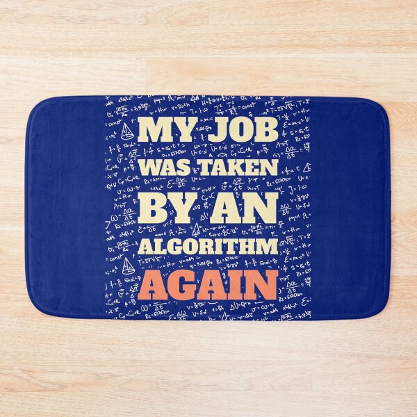 Item preview, My Job Was Taken By An Algorithm Again designed and sold by HappySchnapper.