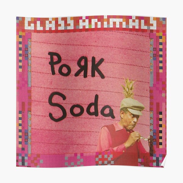 "Glass Animals Pork Soda" Poster by unicorndeni Redbubble