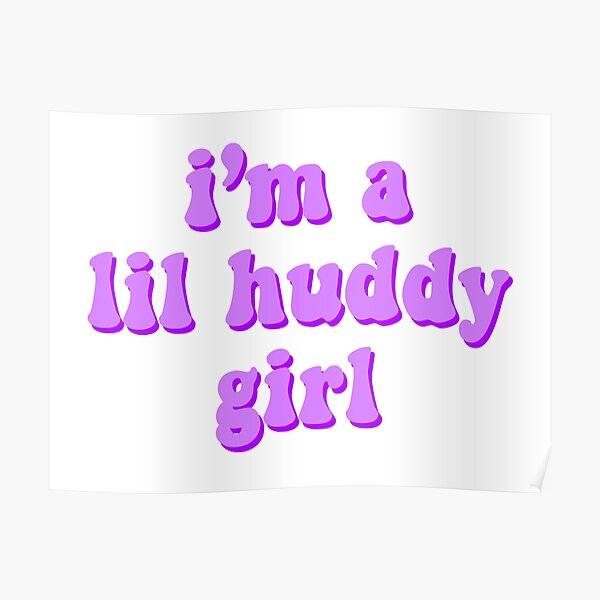 i'm a lil huddy girl Poster