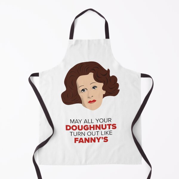 May all your doughnuts turn out like Fanny's apron Apron
