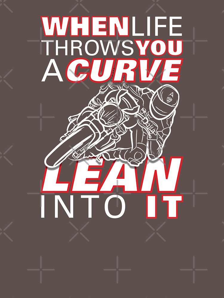 "When life throws you a curve lean into it First Edition Life