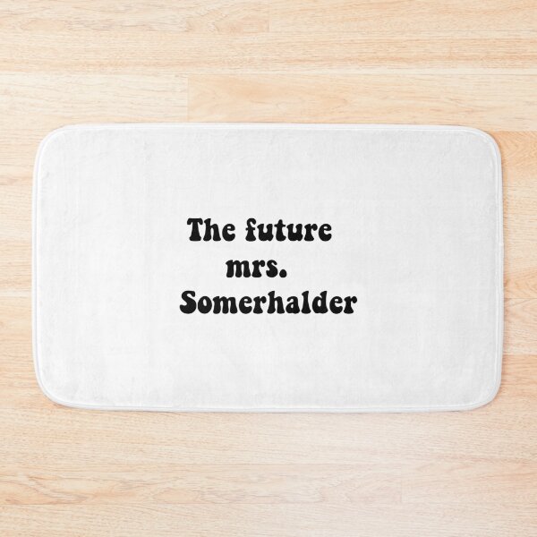 Item preview, The future mrs Somerhalder designed and sold by Aleziakh.