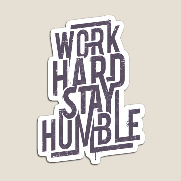 Work Hard Stay Humble Magnet