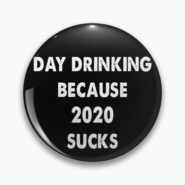 Item preview, Day Drinking Because 2020 Sucks designed and sold by Kathrine2302.