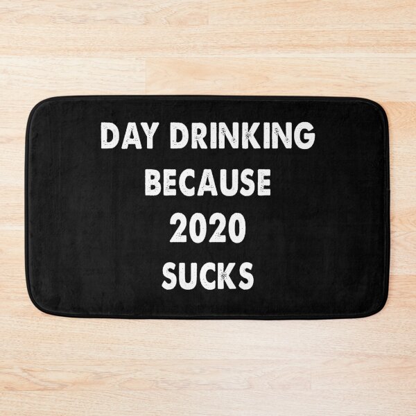 Item preview, Day Drinking Because 2020 Sucks designed and sold by Kathrine2302.