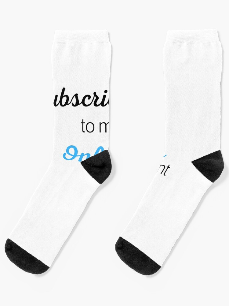 Download Subscribe To My Onlyfans Socks By Nibbler95 Redbubble