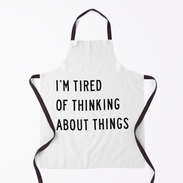 Item preview, I'm Tired Of Thinking About Things designed and sold by quoteedesigns.