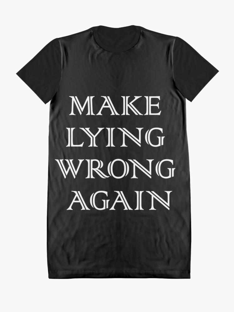 make lying wrong again shirt