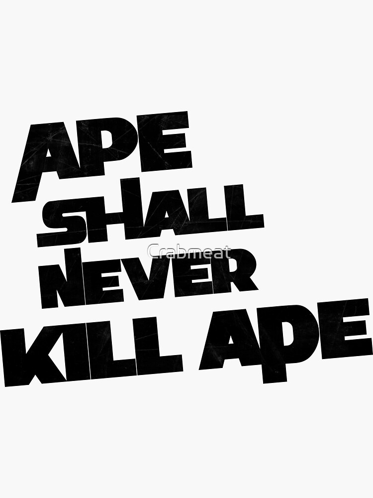 Ape Shall Never Kill Ape (Large)" Sticker Sale by Crabmeat | Redbubble