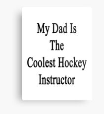 My Dad Is The Coolest Hockey Instructor Metal Print