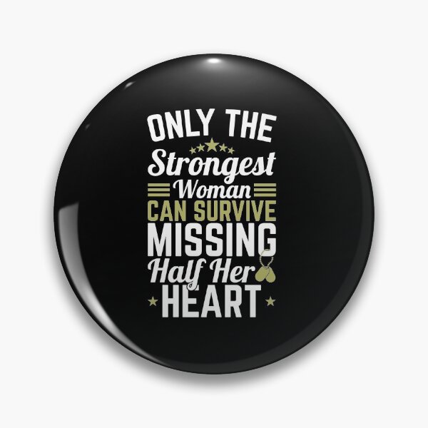 Item preview, Only The Strongest Woman Can Survive Missing Half Her Heart Military Deployment designed and sold by jaygo.