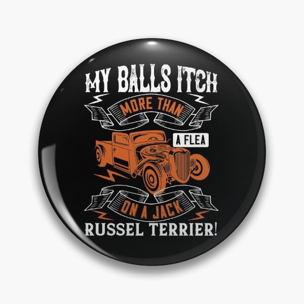 Item preview, My Balls Itch More Than A Flea On A Jack Russell Terrier designed and sold by GoodVibeDesign.