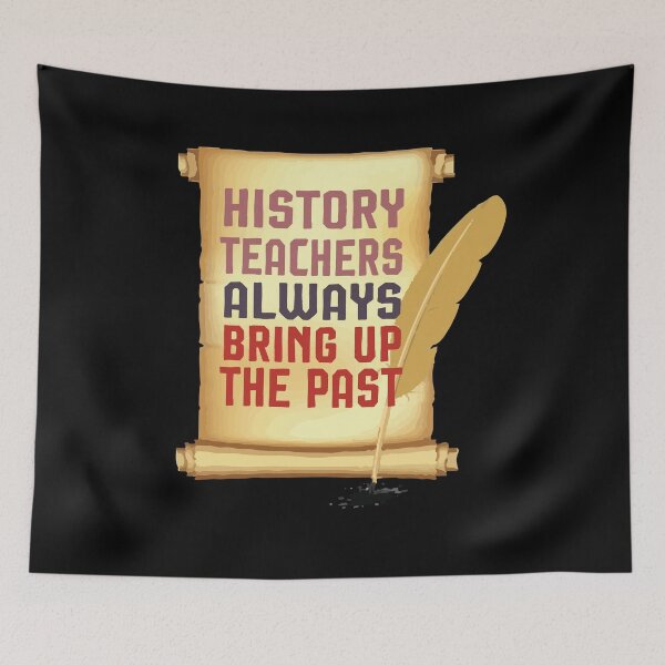 Item preview, History Teacher Shirt, History Teachers Always Bring Up The Past, Teacher Gift, designed and sold by Noussairox.