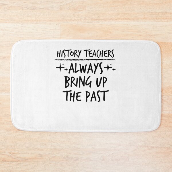 Item preview, History Teacher Shirt, History Teachers Always Bring Up The Past, Teacher Gift, designed and sold by Noussairox.