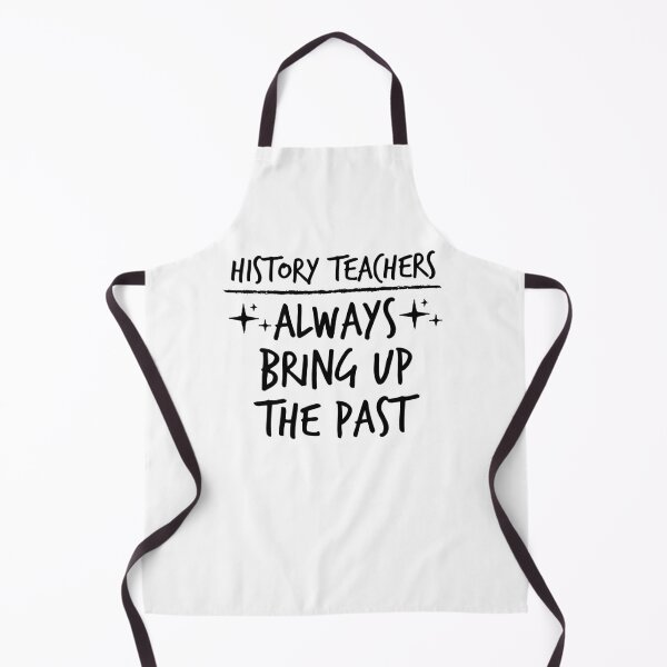 Item preview, History Teacher Shirt, History Teachers Always Bring Up The Past, Teacher Gift, designed and sold by Noussairox.