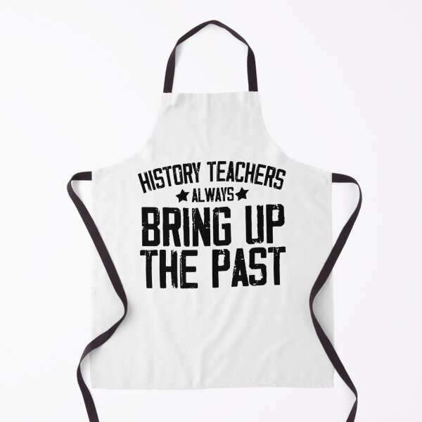 Item preview, History Teacher Shirt, History Teachers Always Bring Up The Past, Teacher Gift, designed and sold by Noussairox.