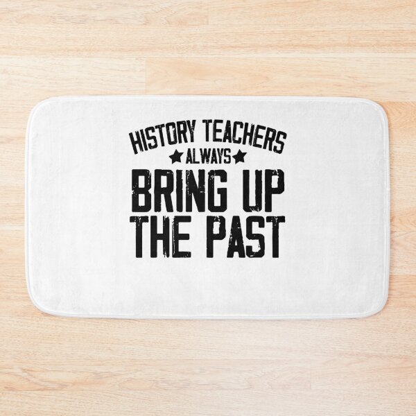 Item preview, History Teacher Shirt, History Teachers Always Bring Up The Past, Teacher Gift, designed and sold by Noussairox.