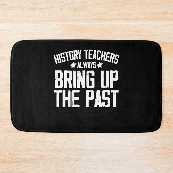Item preview, History Teacher Shirt, History Teachers Always Bring Up The Past, Teacher Gift, designed and sold by Noussairox.