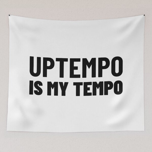 Item preview, Uptempo Is My Tempo designed and sold by Express YRSLF.