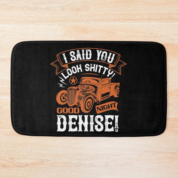Item preview, I Said You Look Shitty! Good Night Denise designed and sold by GoodVibeDesign.
