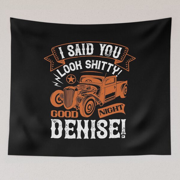 Item preview, I Said You Look Shitty! Good Night Denise designed and sold by GoodVibeDesign.