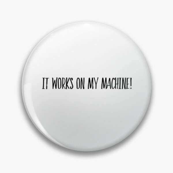 Item preview, IT WORKS ON MY MACHINE! designed and sold by girlsintech101.