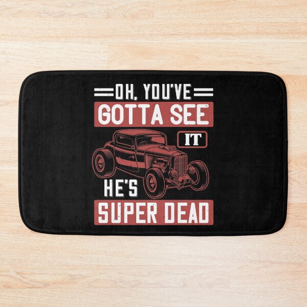 Item preview, Oh, You've Gotta See It. He's Super Dead  designed and sold by GoodVibeDesign.