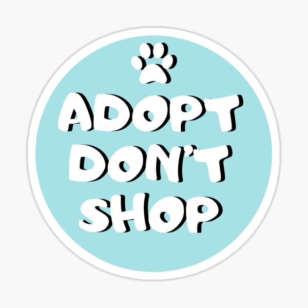 Item preview, Adopt Don't Shop designed and sold by Furriendz.