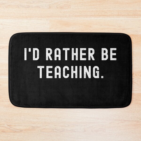 Item preview, I'd Rather Be Teaching - Funny Quote designed and sold by m95sim.